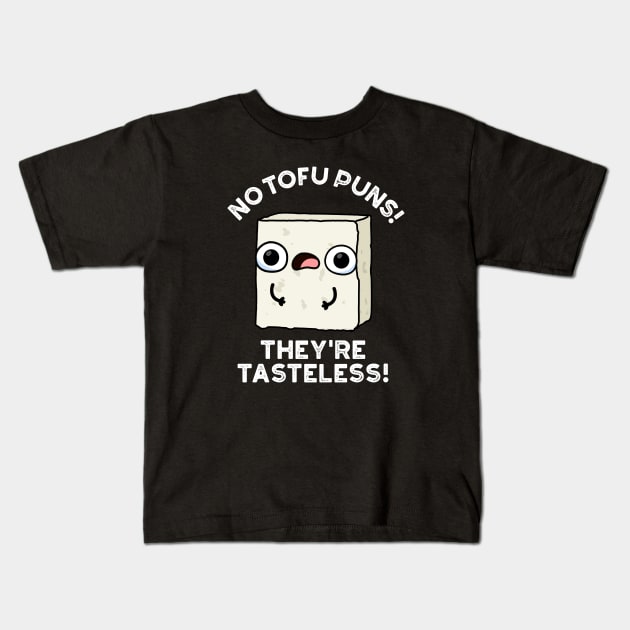 No Tofu Puns They're Tasteless Cute Food Pun Kids T-Shirt by punnybone